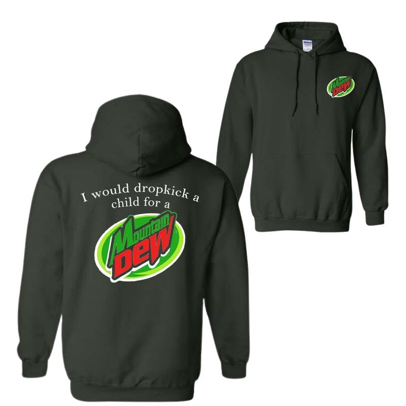 I Would Dropkick A Child For A Mountain Dew T-Shirt, Sweatshirt, Hoodie, For Men and Women, Trendy Graphic Menswear Tops, Casual Streetwear