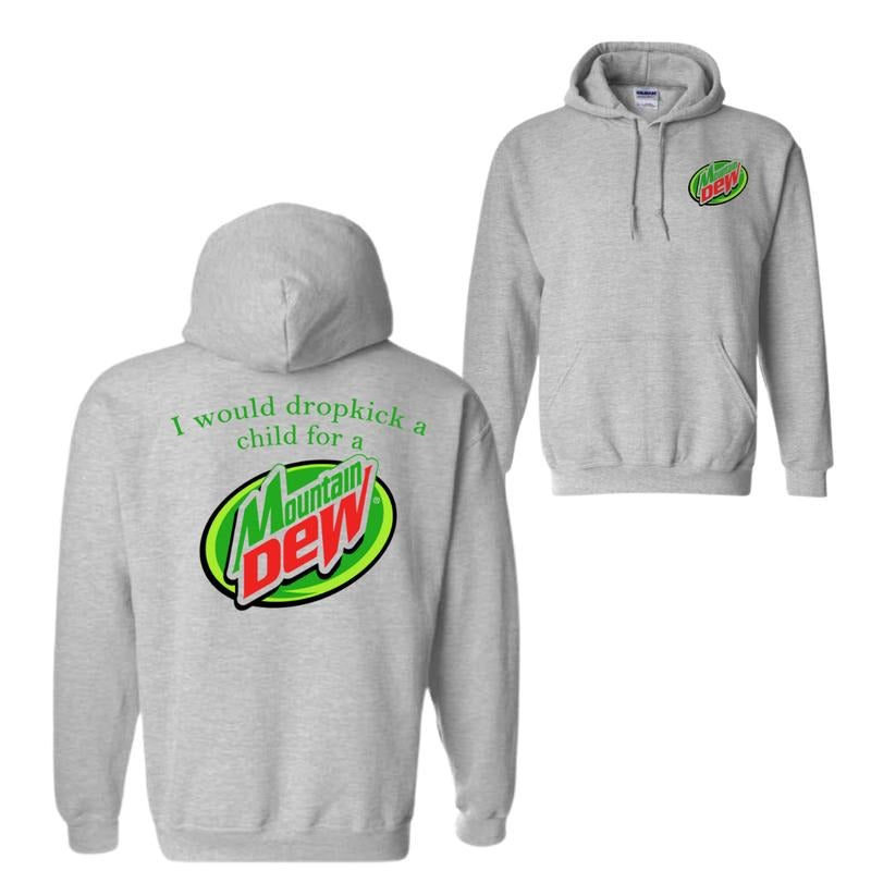 I Would Dropkick A Child For A Mountain Dew T-Shirt, Sweatshirt, Hoodie, For Men and Women, Trendy Graphic Menswear Tops, Casual Streetwear