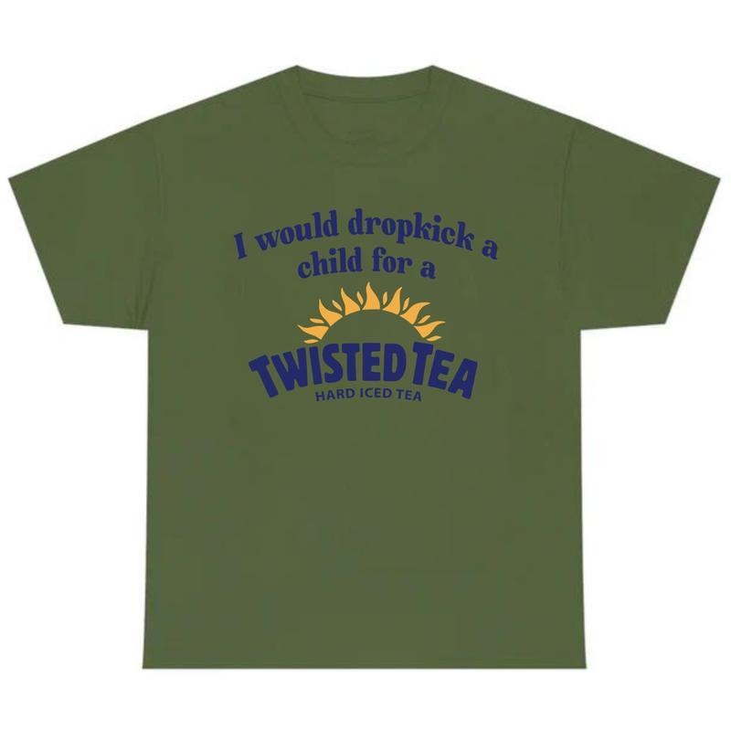 I Would Dropkick A Child For A Twisted Tea Shirt, Chill Summer T-Shirt, Unisex T-Shirt, Gift Idea