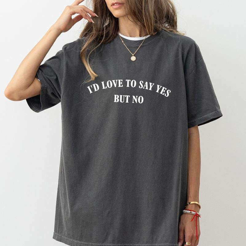 I'd Love to Say Yes But No Shirt Comfort Colors, Anxiety Unhinged Unisex T-Shirt, Mental Health Gifts, Women Clothing, Therapy Tee
