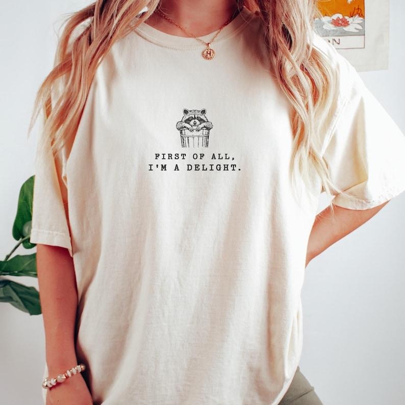 I'm A Delight Cute Raccoon Unisex Tshirt, Funny Sarcastic Minimal Women's Tshirt, Funny Gift for Mom and Bestfriend Cotton Womenswear Top Streetwear