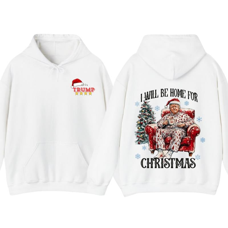 I will be home for christmas - Humorous Trummp Christmas T-Shirt, Hoodie, Believe in the magic ò America make christmas great again, President, Republican Shirt Unisex, Trump Christmas, Christmas Shirt, All size