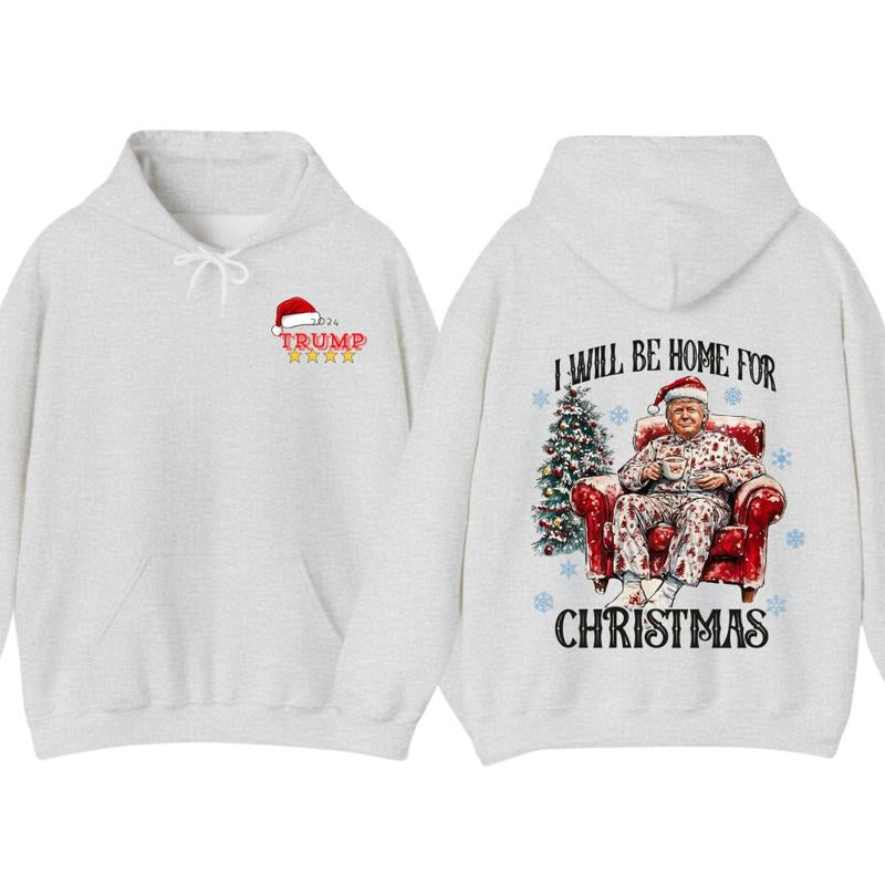 I will be home for christmas - Humorous Trummp Christmas T-Shirt, Hoodie, Believe in the magic ò America make christmas great again, President, Republican Shirt Unisex, Trump Christmas, Christmas Shirt, All size
