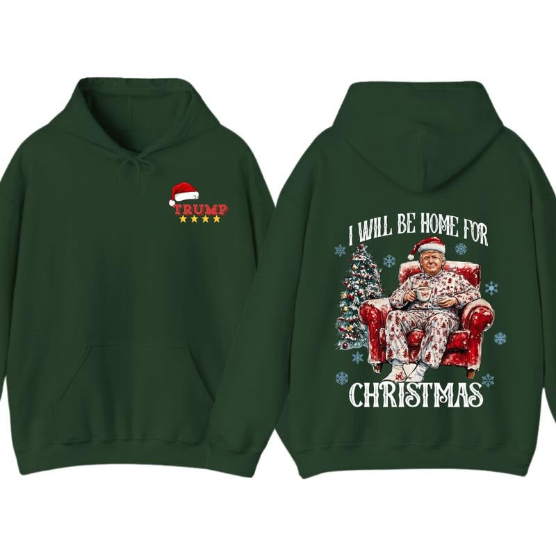 I will be home for christmas - Humorous Trummp Christmas T-Shirt, Hoodie, Believe in the magic ò America make christmas great again, President, Republican Shirt Unisex, Trump Christmas, Christmas Shirt, All size