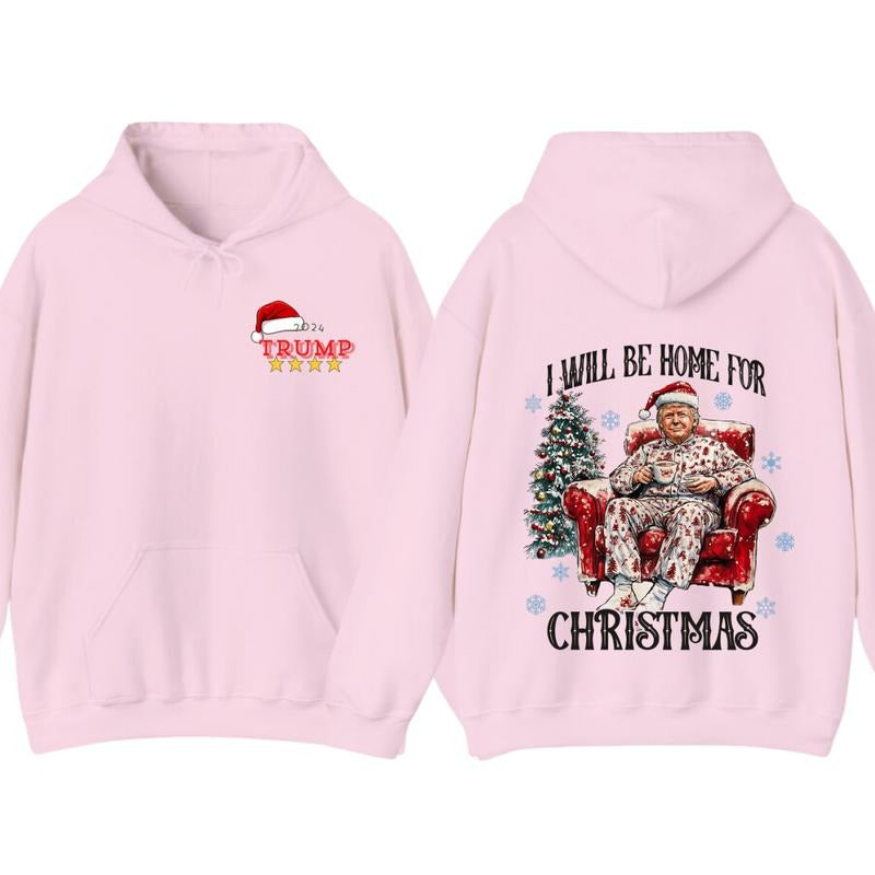 I will be home for christmas - Humorous Trummp Christmas T-Shirt, Hoodie, Believe in the magic ò America make christmas great again, President, Republican Shirt Unisex, Trump Christmas, Christmas Shirt, All size