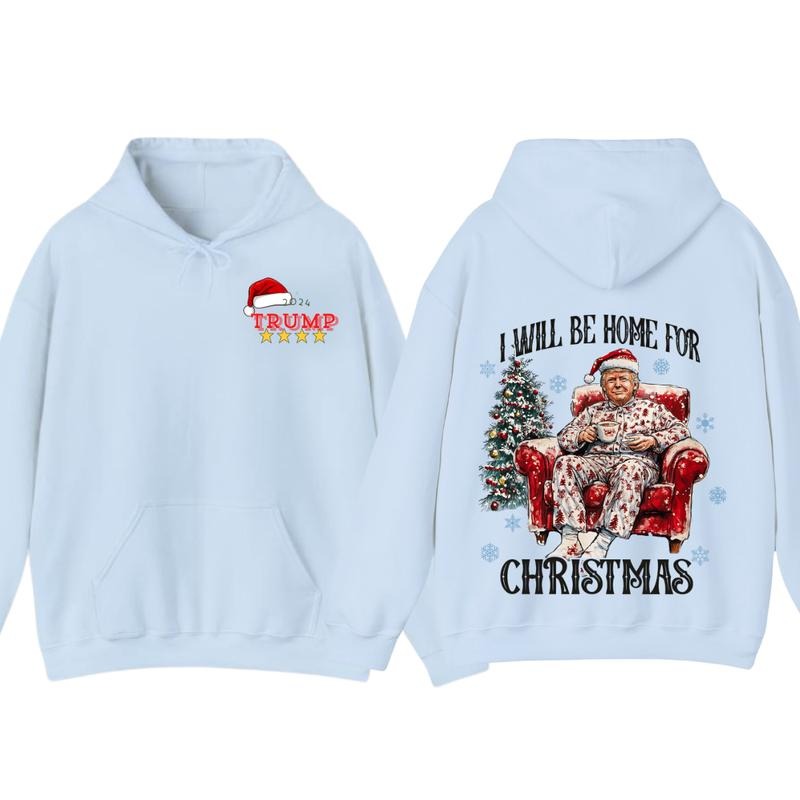 I will be home for christmas - Humorous Trummp Christmas T-Shirt, Hoodie, Believe in the magic ò America make christmas great again, President, Republican Shirt Unisex, Trump Christmas, Christmas Shirt, All size