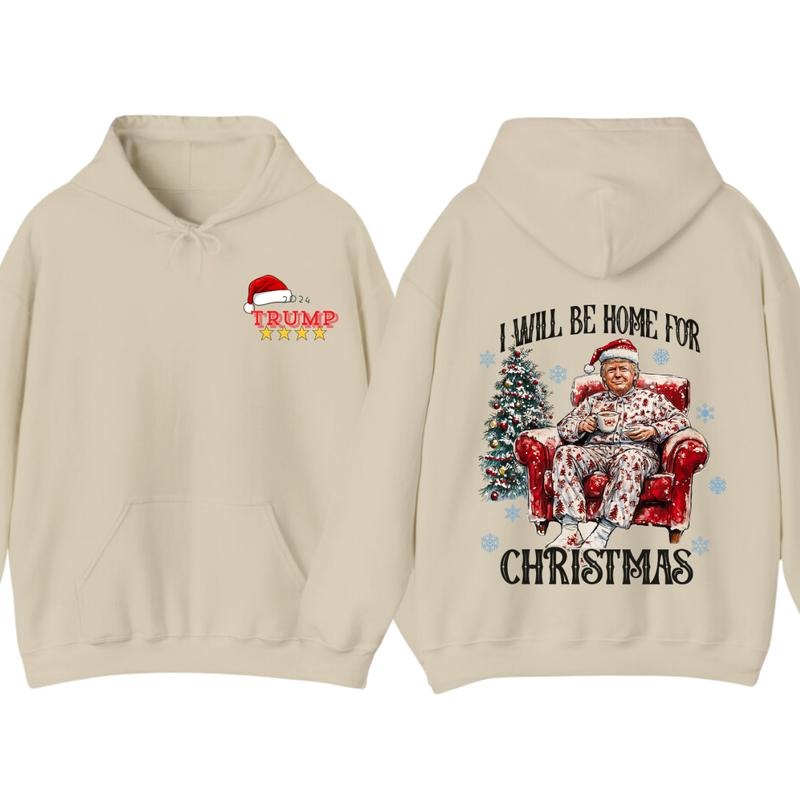 I will be home for christmas - Humorous Trummp Christmas T-Shirt, Hoodie, Believe in the magic ò America make christmas great again, President, Republican Shirt Unisex, Trump Christmas, Christmas Shirt, All size