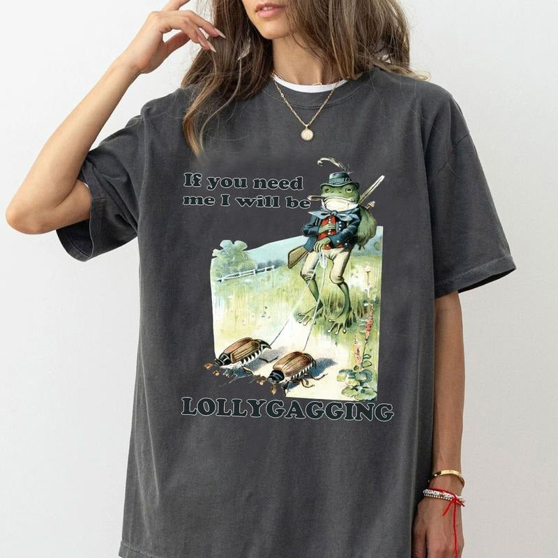 If You Need Me I Will Be Lollygagging T-Shirt Unisex Classic Cotton style 001