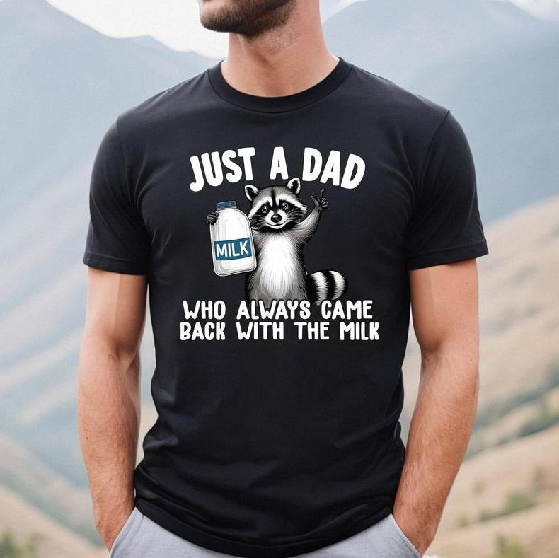 Just A Dad T-Shirt, Just A Dad Who Always Came Back With The Milk T-Shirt, Funny Dad t-shirt, Graphic Tee, Gift For Dad, Classic Cotton, Menswear,  Men's Tee