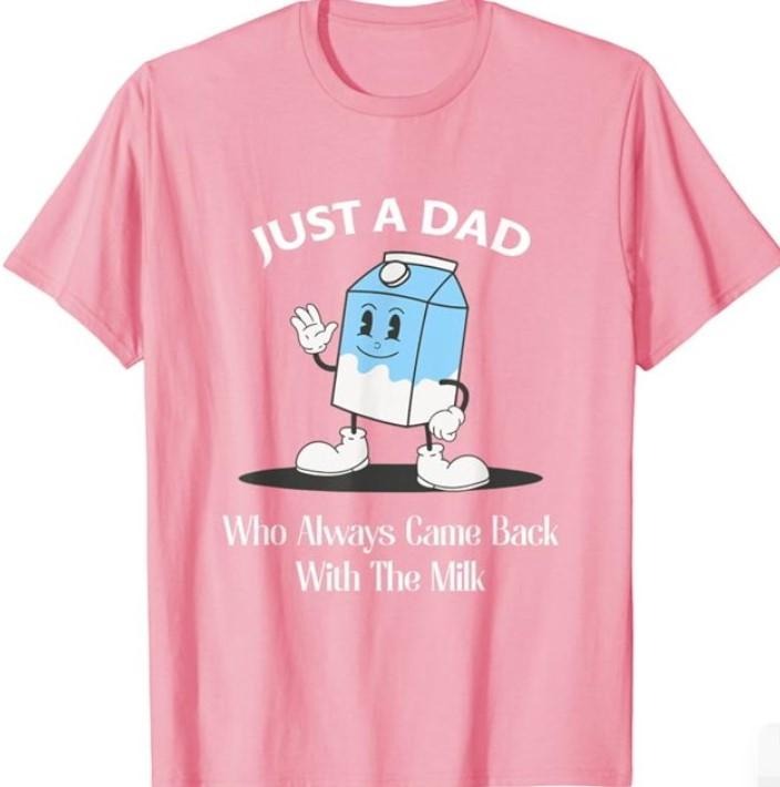 Just A Dad Who Always Came Back With The Milk T-Shirt, Funny Dad tshirt, Funny Fathers Day Graphic Tee, For Father, Gift For Dad, Classic Cotton, Menswear
