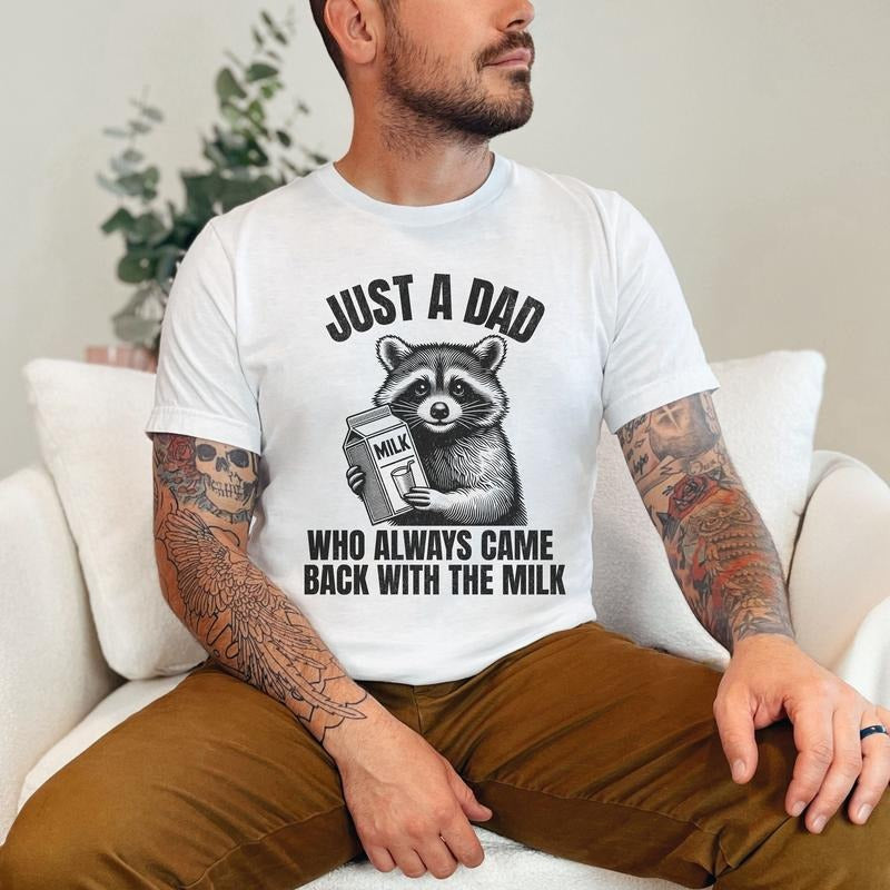 Just A Dad Who Came Back With The Milk Father's Day Raccoon Shirt, Dark Humor Minimalist Funny Milk T Shirt, Vintage Unhinged Animal Tee, Unisex T-Shirt, Gifts For Men Women, Short Sleeve Tee Shirt, Gifts For Birthday Fathers Day Christmas fitted