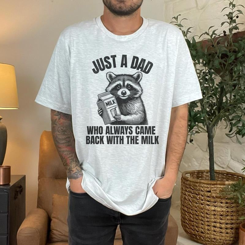 Just A Dad Who Came Back With The Milk Father's Day Raccoon Shirt, Dark Humor Minimalist Funny Milk T-shirt, Vintage Unhinged Animal Tee style 001