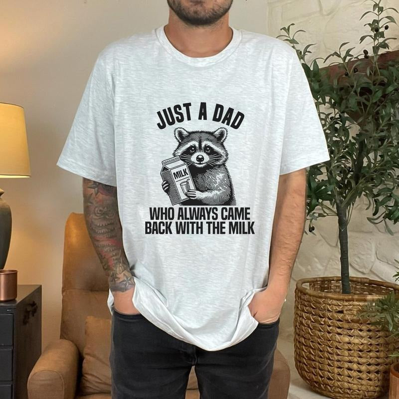 Just A Dad Who Came Back With The Milk Father's Day Raccoon Shirt, Dark Humor Minimalist Funny Milk T-shirt, Vintage Unhinged Animal Tee style 007