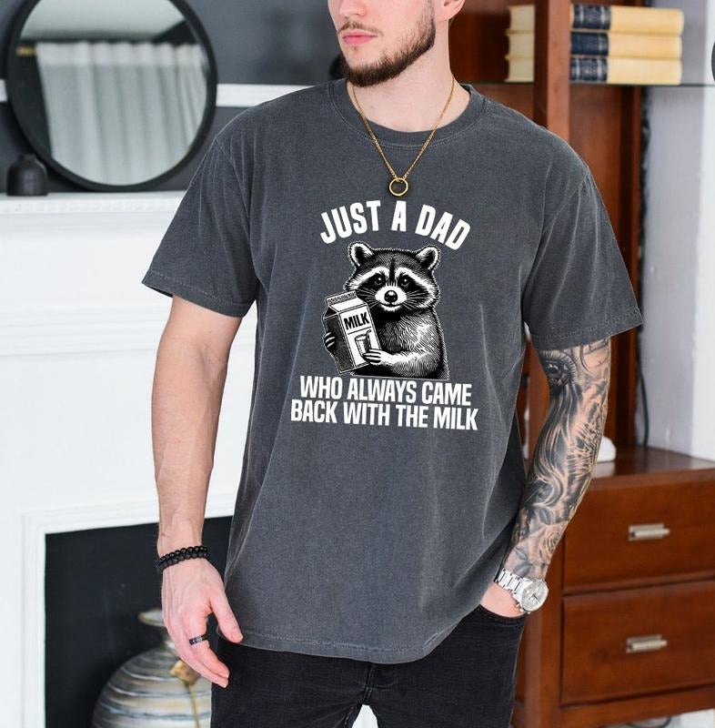 Just A Dad Who Came Back With The Milk Father's Day Raccoon Shirt, Dark Humor Minimalist Funny Milk T-shirt, Vintage Unhinged Animal Tee style 007