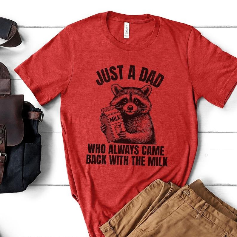 Just A Dad Who Came Back With The Milk Father's Day Raccoon T-Shirt, Dark Humor Minimalist Funny Milk T-shirt, Vintage Unhinged Animal Tees, Unisex Shirt