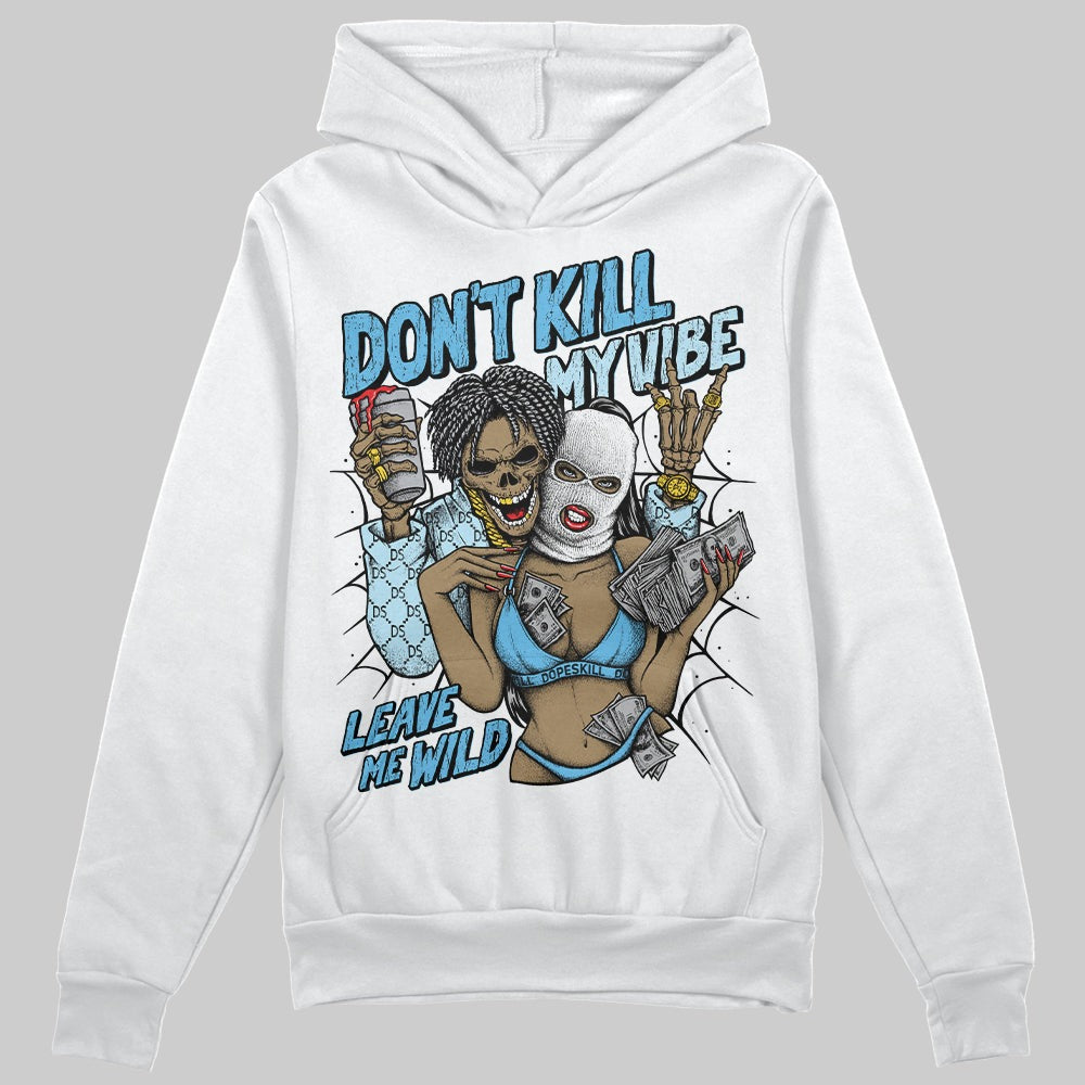 Legend Blue 11s DopeSkill Hoodie Sweatshirt Don't Kill My Vibe Graphic