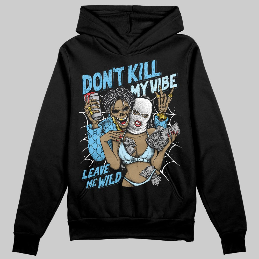 Legend Blue 11s DopeSkill Hoodie Sweatshirt Don't Kill My Vibe Graphic