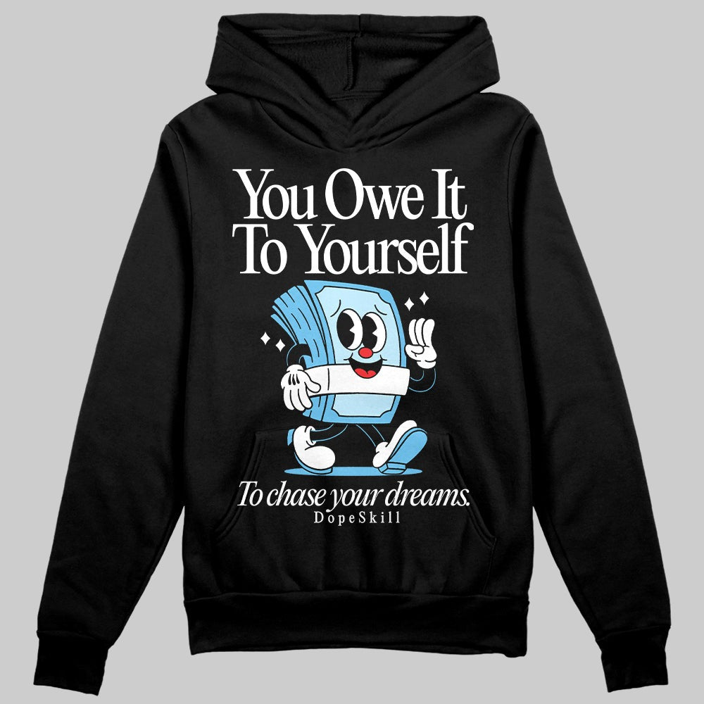 Legend Blue 11s DopeSkill Hoodie Sweatshirt Owe It To Yourself Graphic