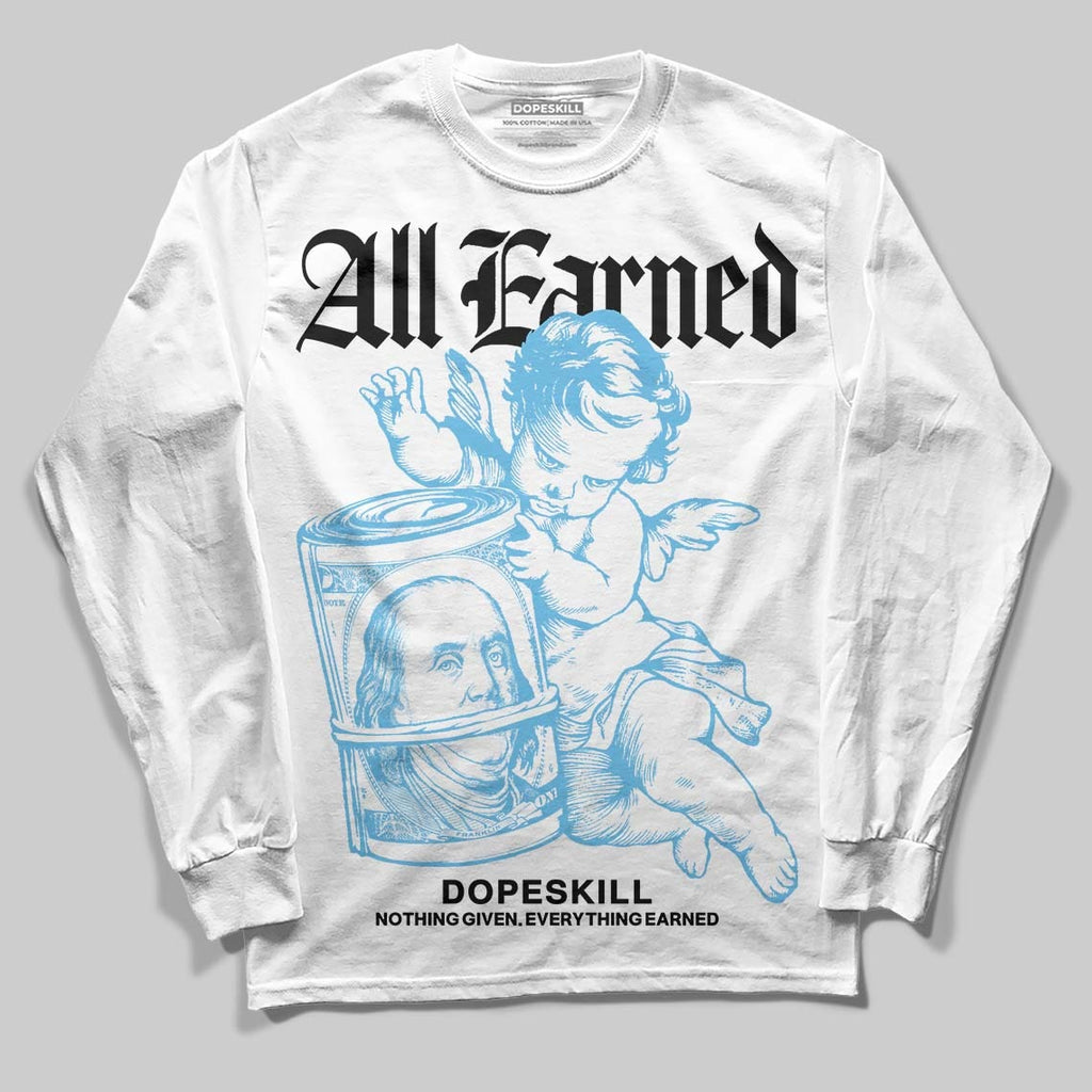 Legend Blue 11s DopeSkill Long Sleeve T-Shirt All Earned Graphic