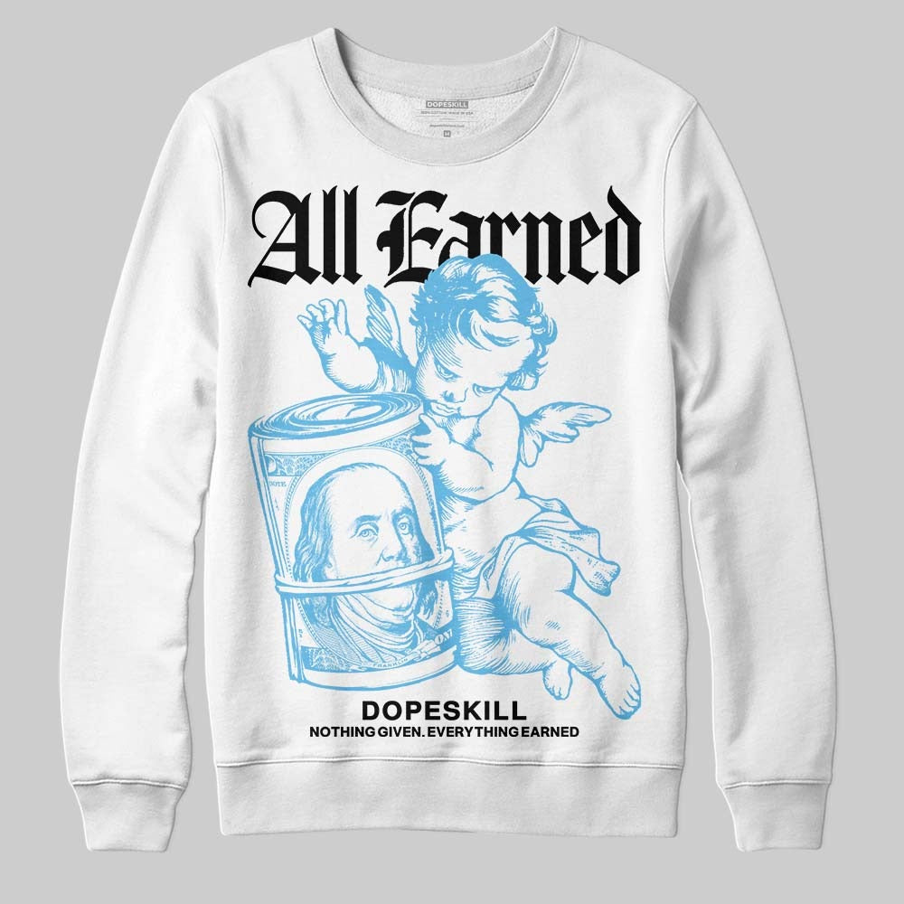 Legend Blue 11s DopeSkill Sweatshirt All Earned Graphic