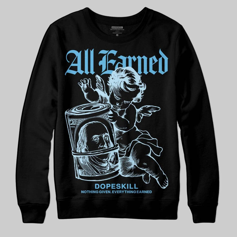 Legend Blue 11s DopeSkill Sweatshirt All Earned Graphic