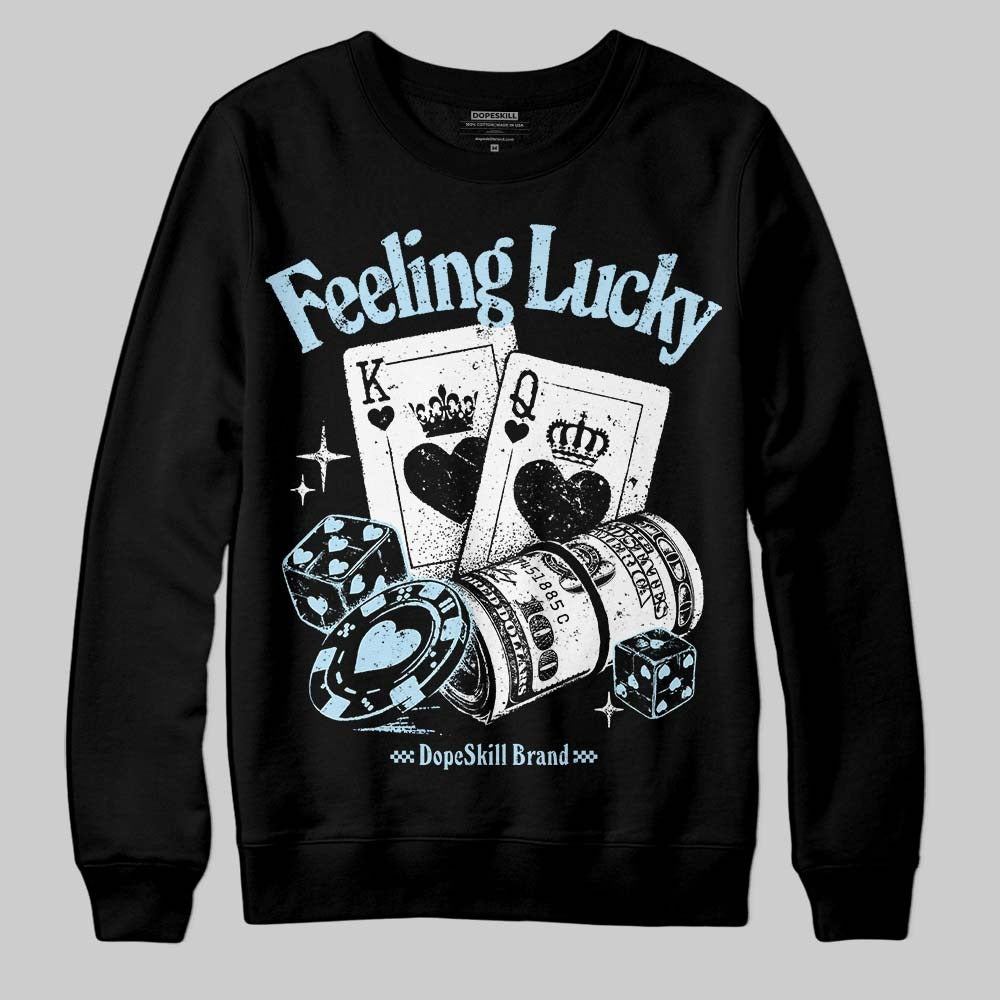 Legend Blue 11s DopeSkill Sweatshirt Feeling Lucky Graphic