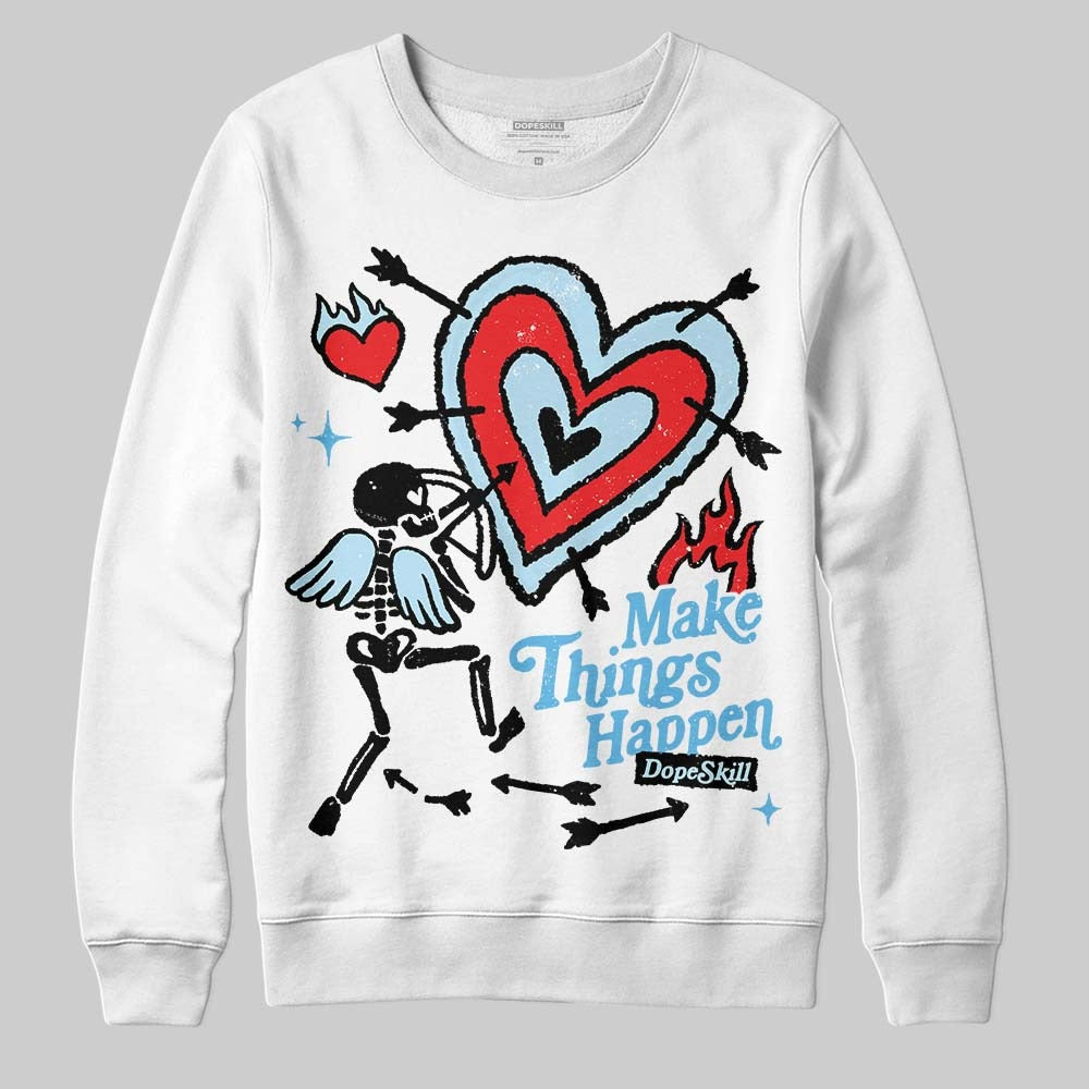 Legend Blue 11s DopeSkill Sweatshirt Make Things Happen Graphic