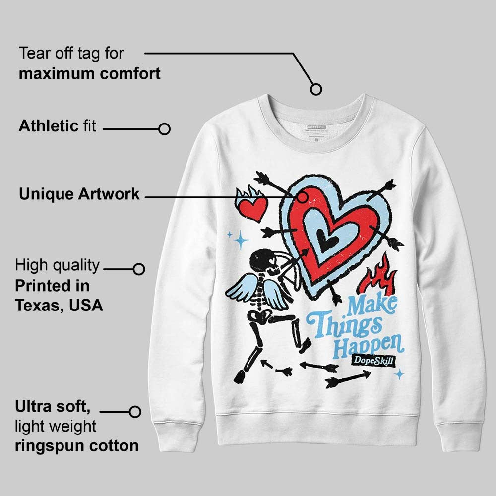 Legend Blue 11s DopeSkill Sweatshirt Make Things Happen Graphic