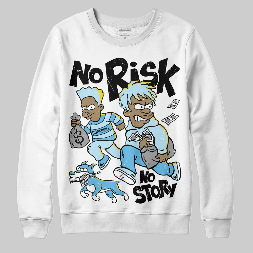 Legend Blue 11s DopeSkill Sweatshirt No Risk No Story Graphic