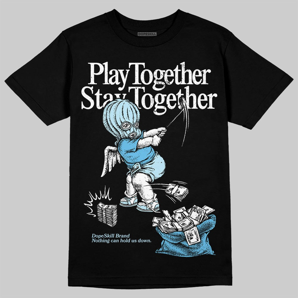 Legend Blue 11s DopeSkill T-Shirt Play together, Stay together Graphic