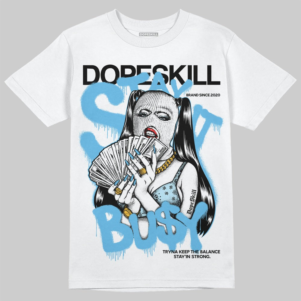 Legend Blue 11s DopeSkill T-Shirt Stay It Busy Graphic