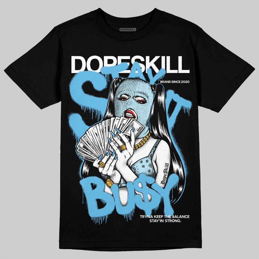 Legend Blue 11s DopeSkill T-Shirt Stay It Busy Graphic