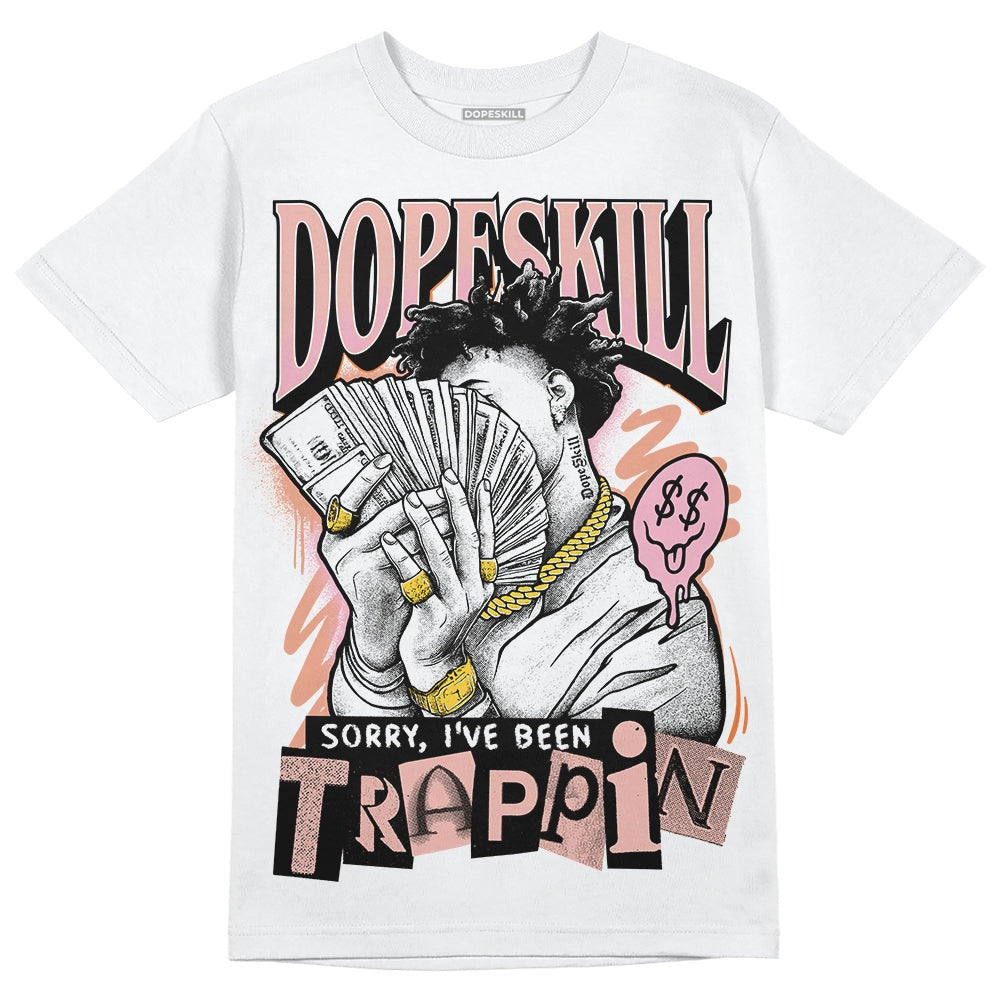 Legend Pink 11s DopeSkill T-Shirt Sorry I've Been Trappin Graphic