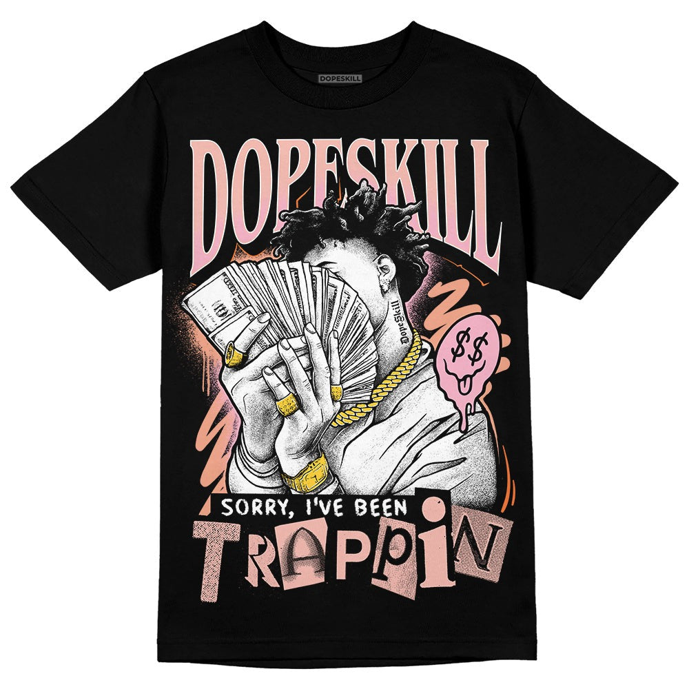 Legend Pink 11s DopeSkill T-Shirt Sorry I've Been Trappin Graphic