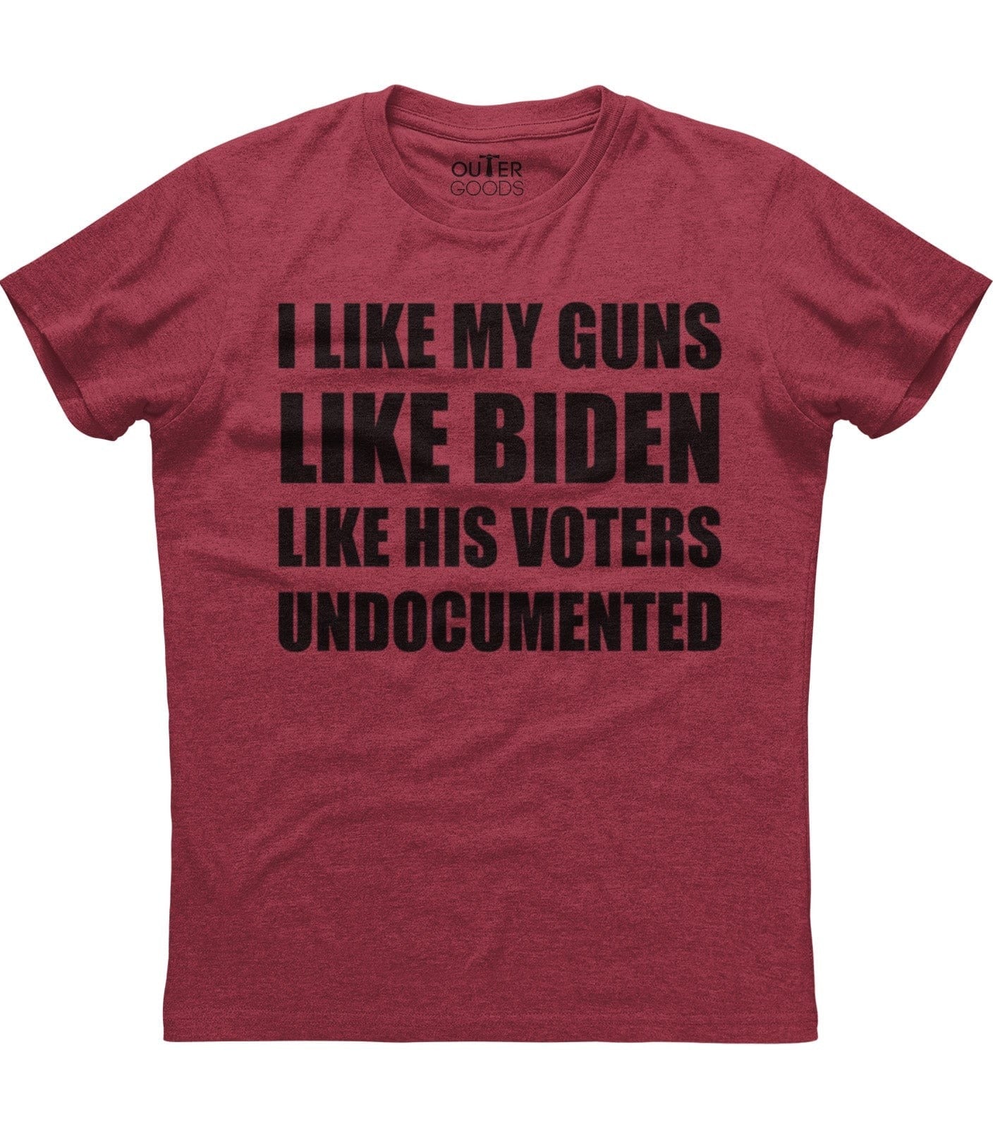 Like My Guns Like Biden Like His Voters Undocumented T-Shirt (O)