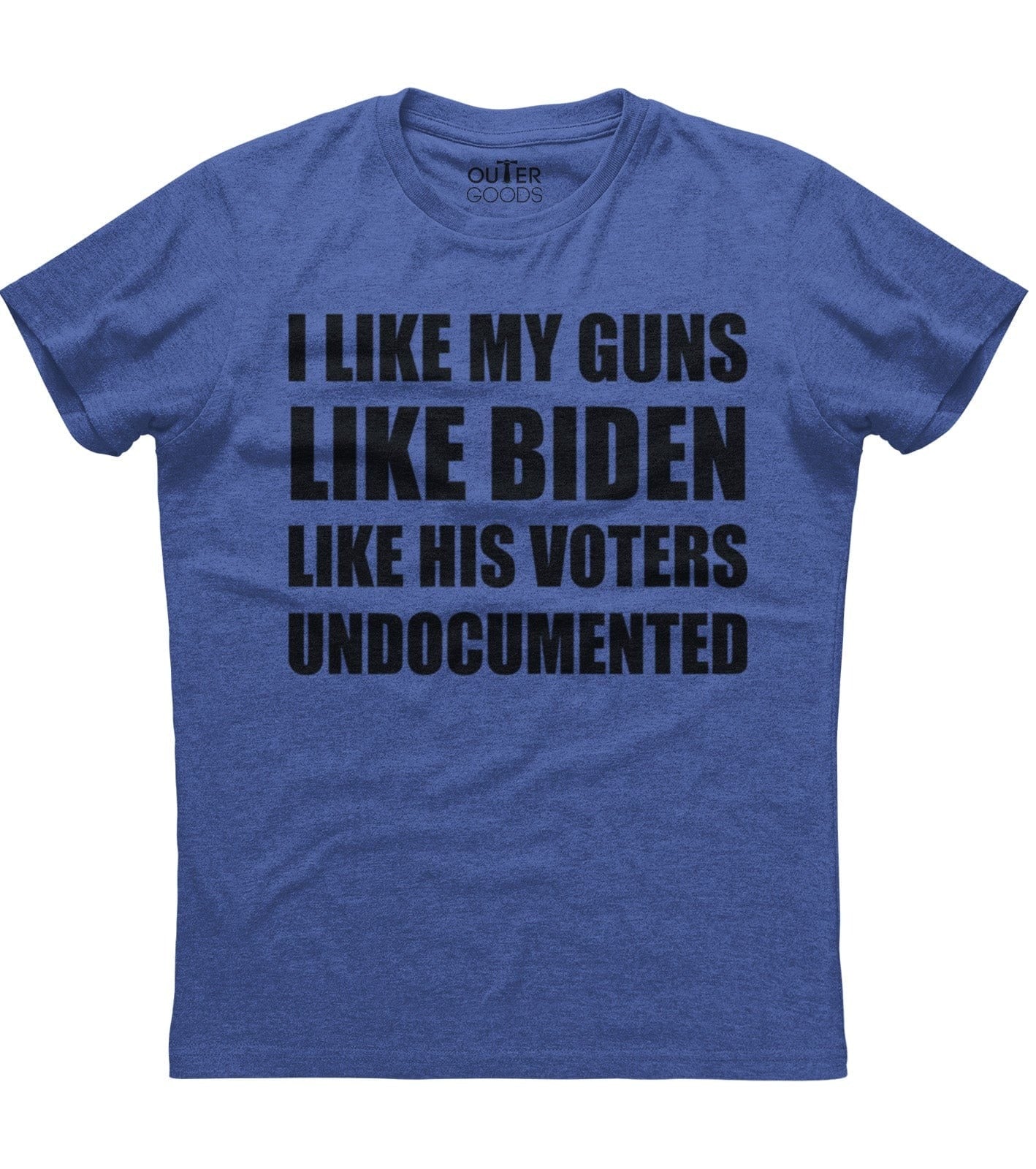 Like My Guns Like Biden Like His Voters Undocumented T-Shirt (O)