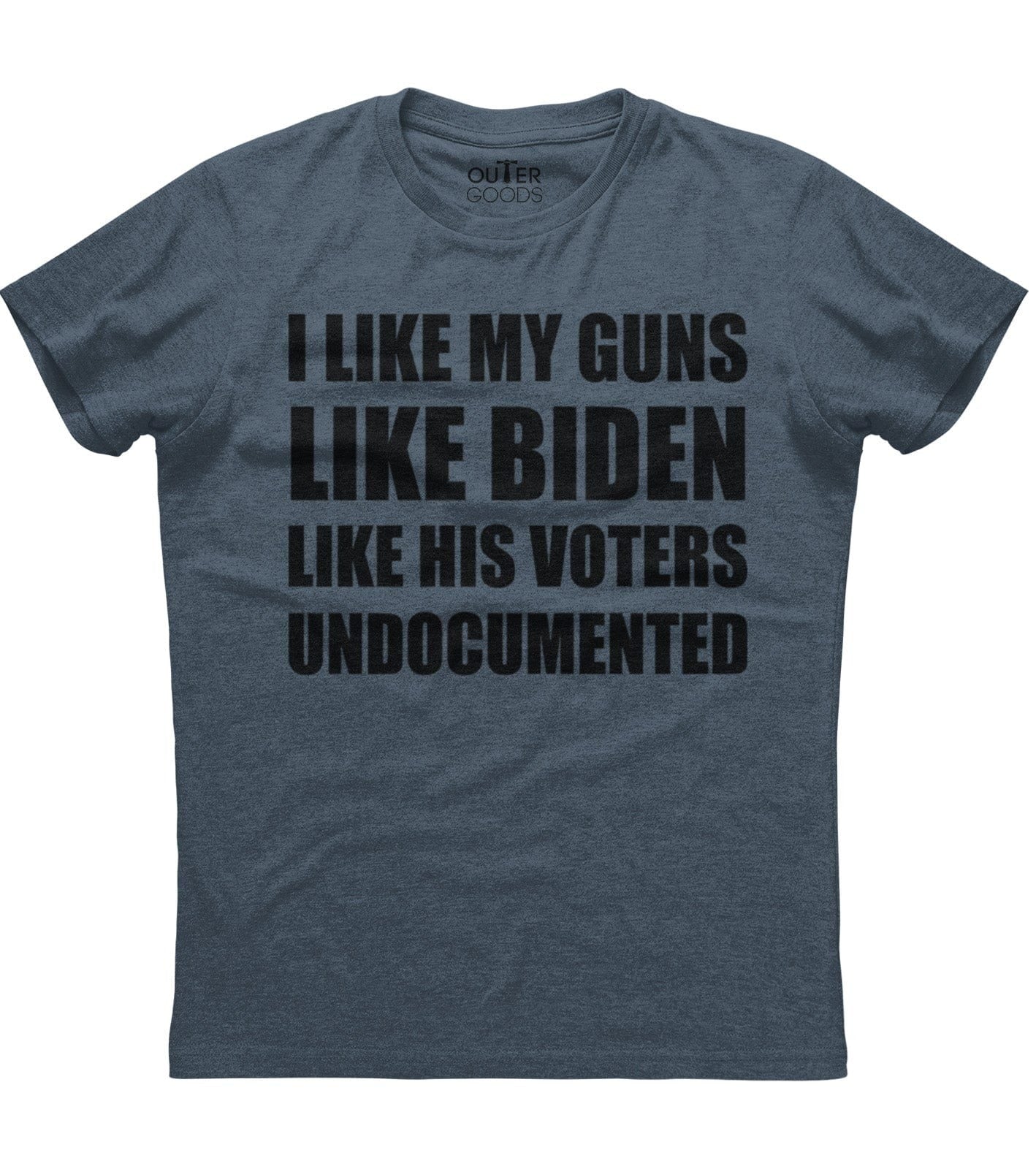 Like My Guns Like Biden Like His Voters Undocumented T-Shirt (O)