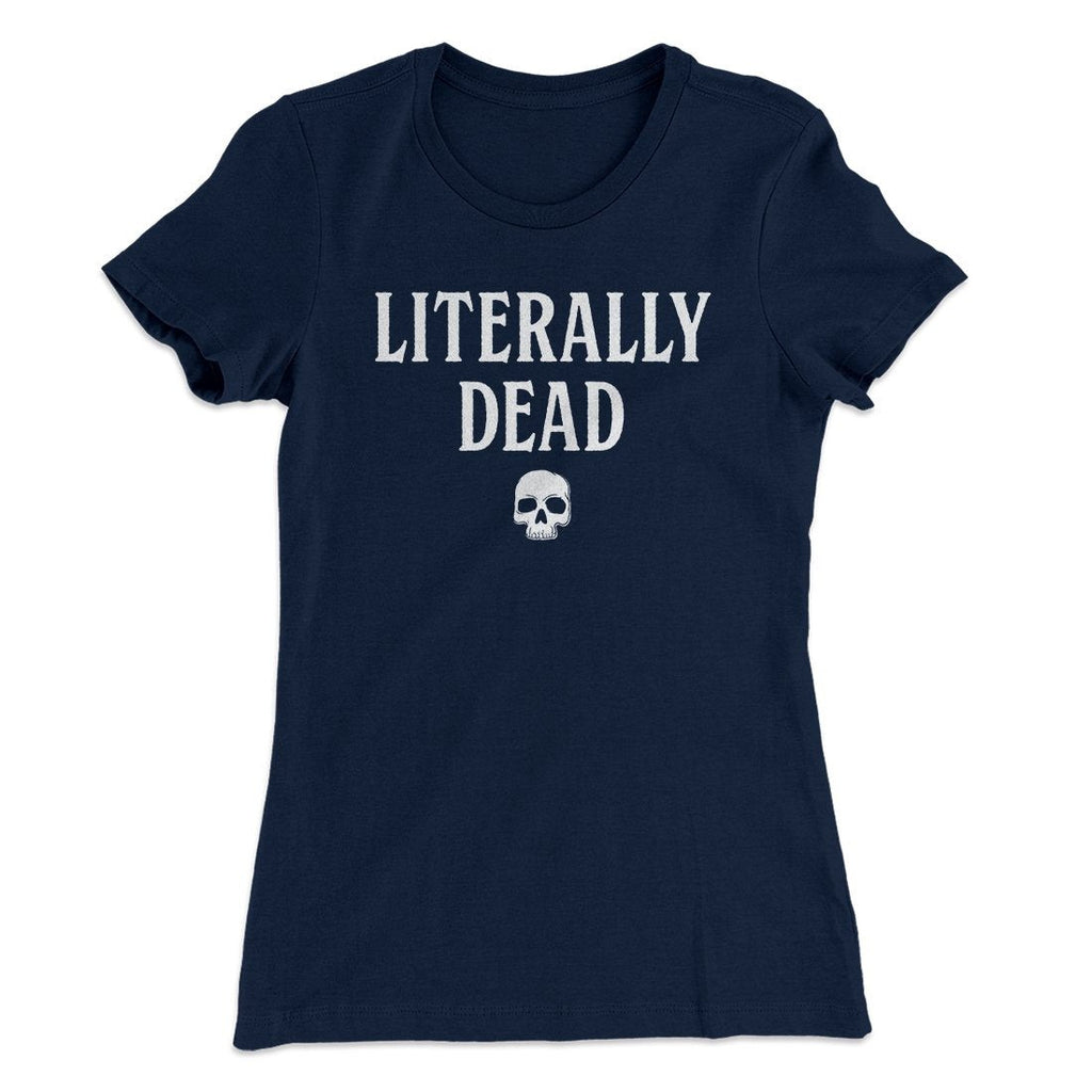 Literally Dead Women's T-Shirt