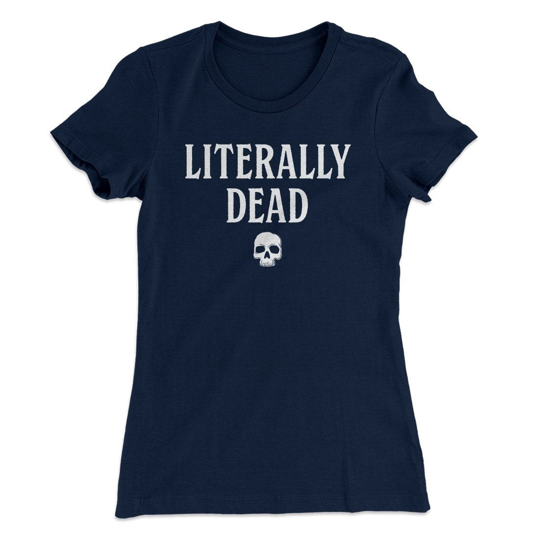Literally Dead Women's T-Shirt