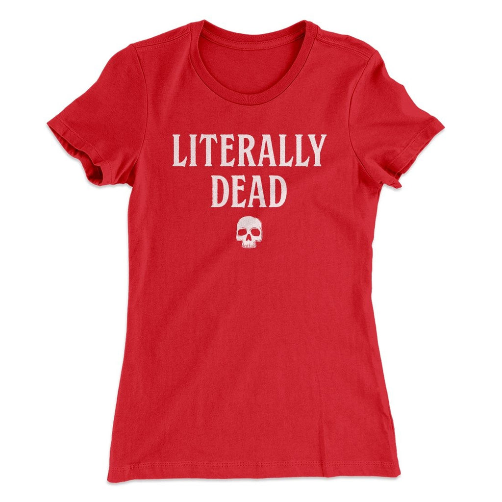 Literally Dead Women's T-Shirt