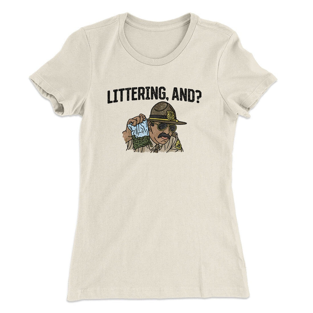 Littering, And? Women's T-Shirt