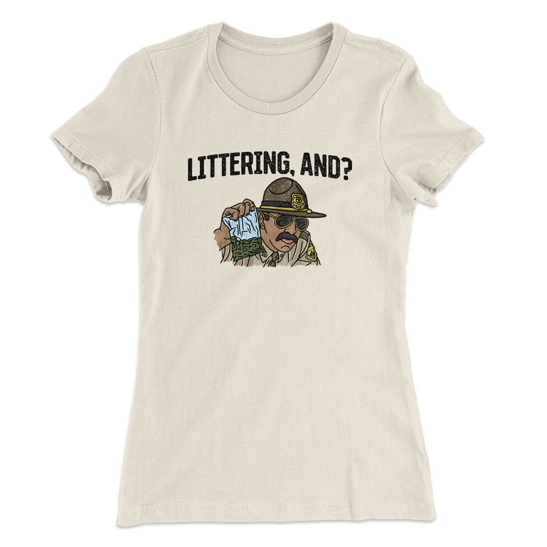 Littering, And? Women's T-Shirt