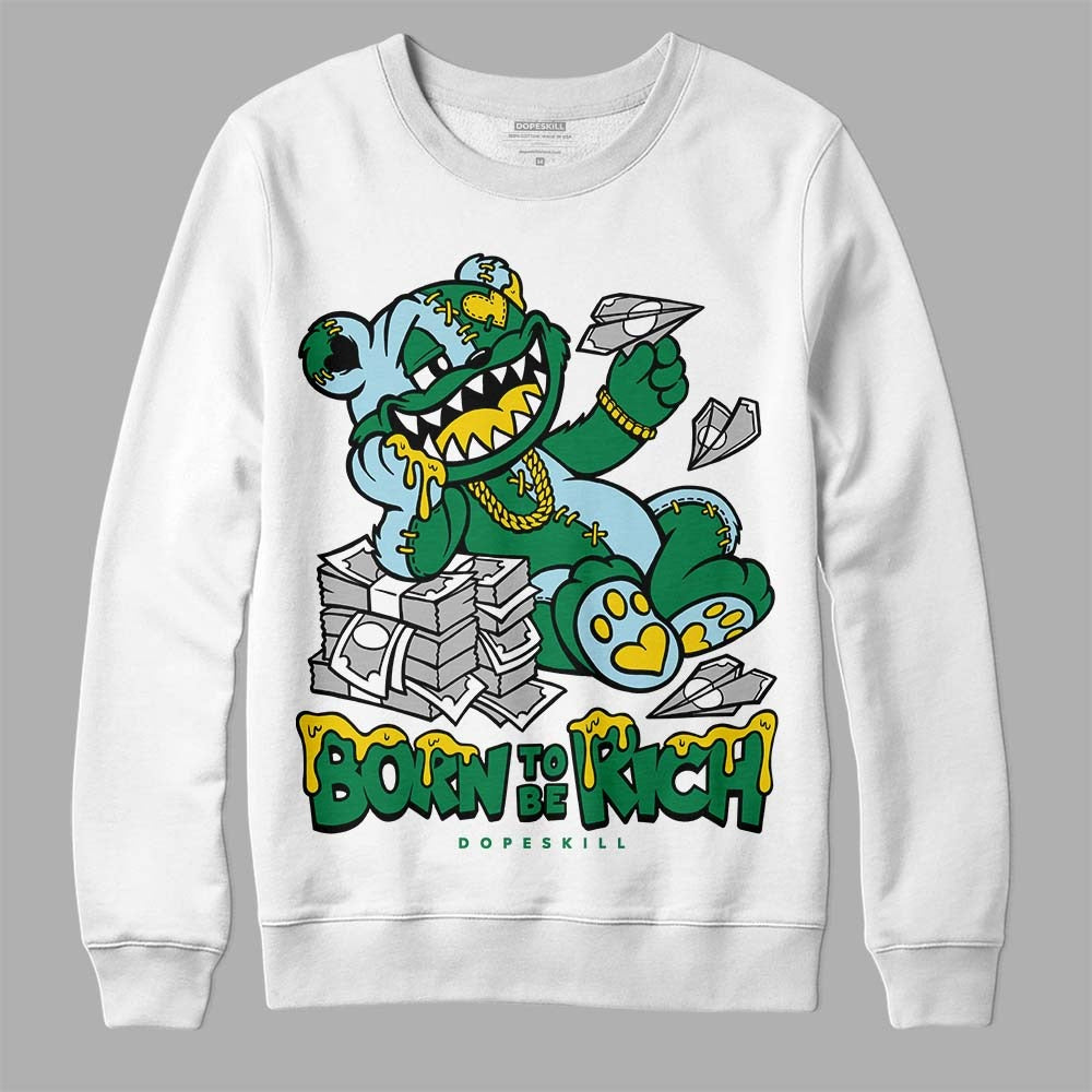 Lucky Green 5s DopeSkill Sweatshirt Born To Be Rich Graphic