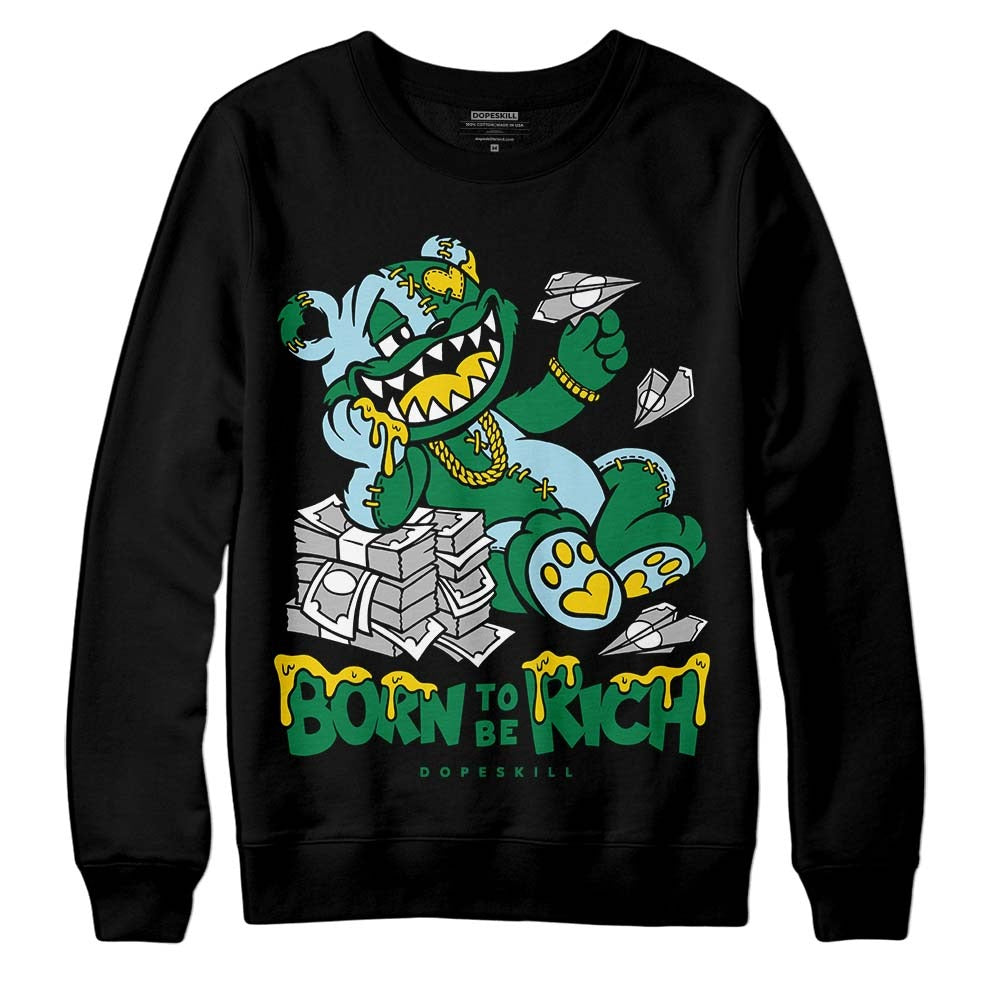 Lucky Green 5s DopeSkill Sweatshirt Born To Be Rich Graphic