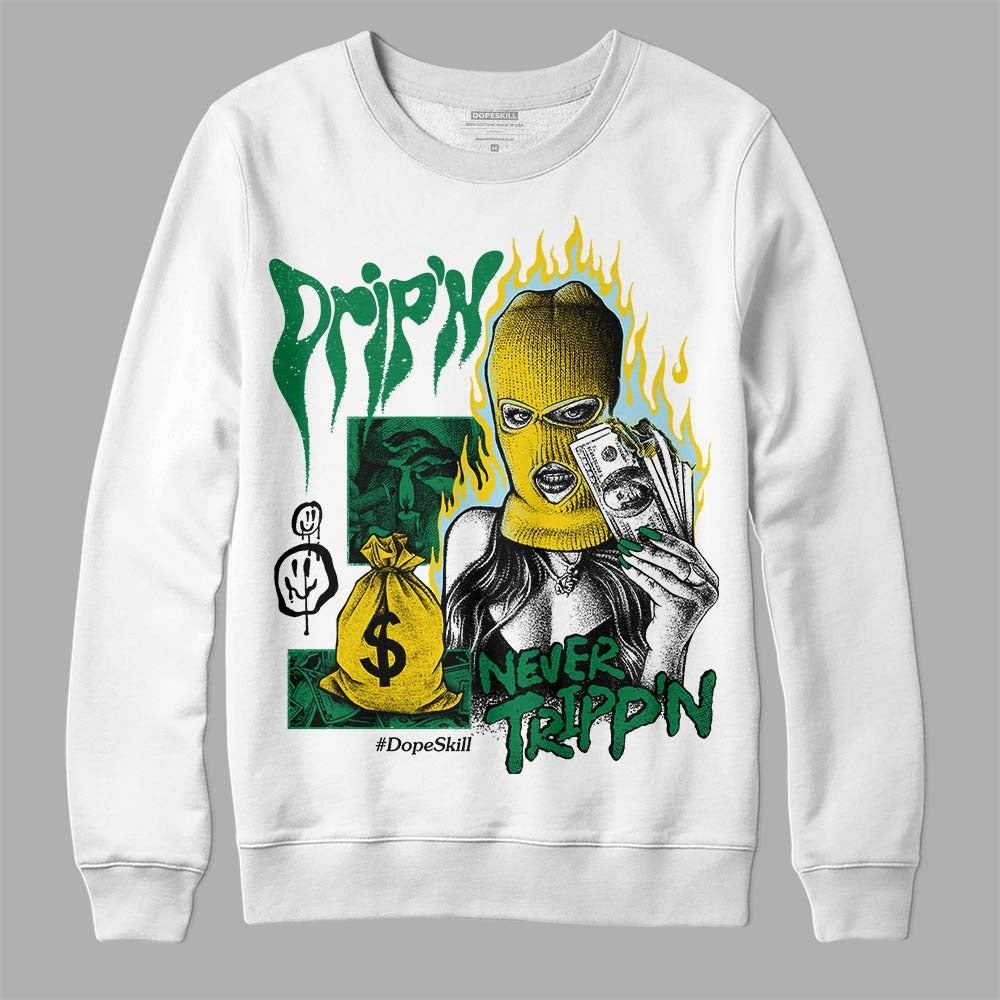 Lucky Green 5s DopeSkill Sweatshirt Drip'n Never Tripp'n Graphic