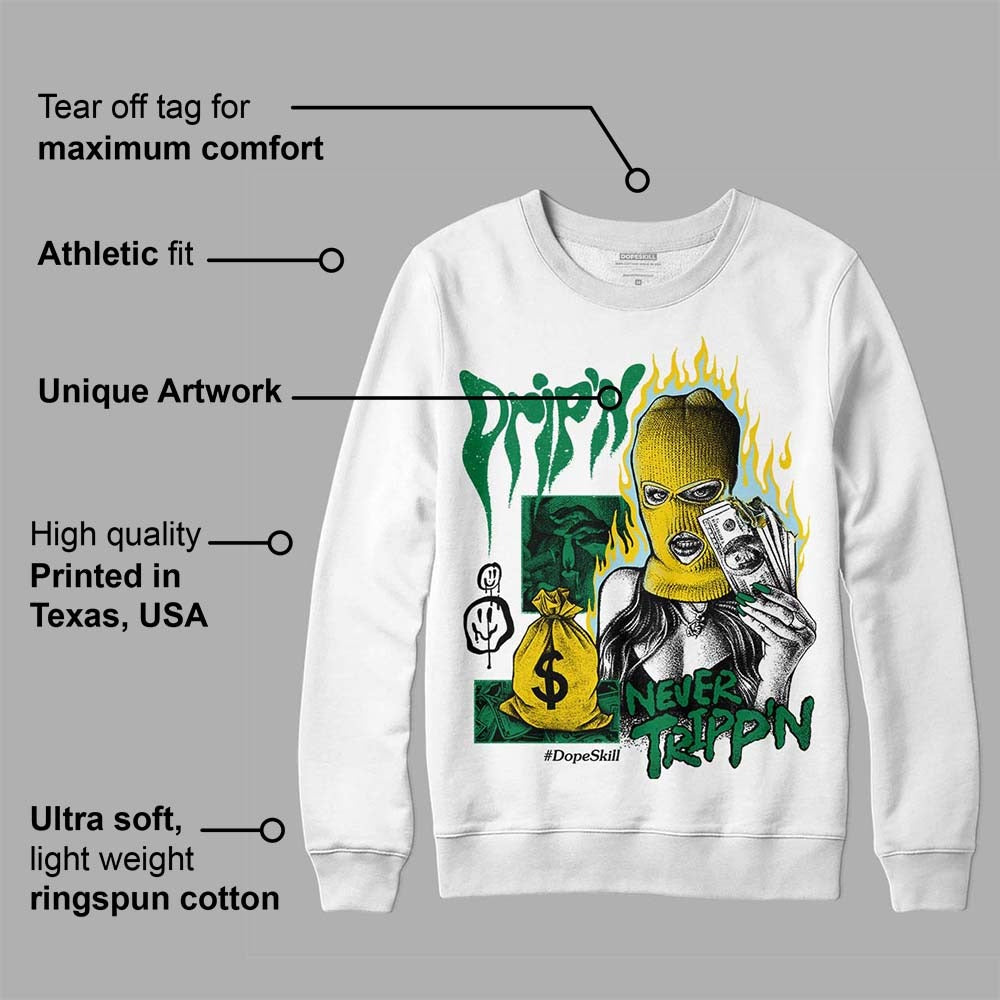 Lucky Green 5s DopeSkill Sweatshirt Drip'n Never Tripp'n Graphic