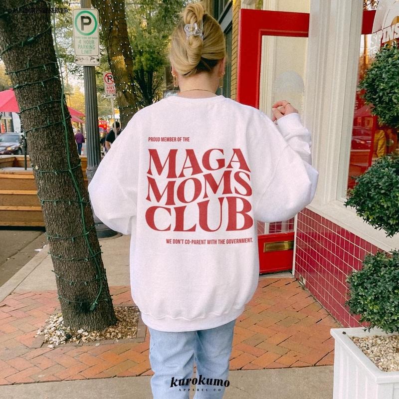 MAGA Moms Club Shirt Make America Great Again Republican Mom Crewneck Take America Back Pro Trump 47th President Shirt Unisex T-Shirt Unisex Sweatshir