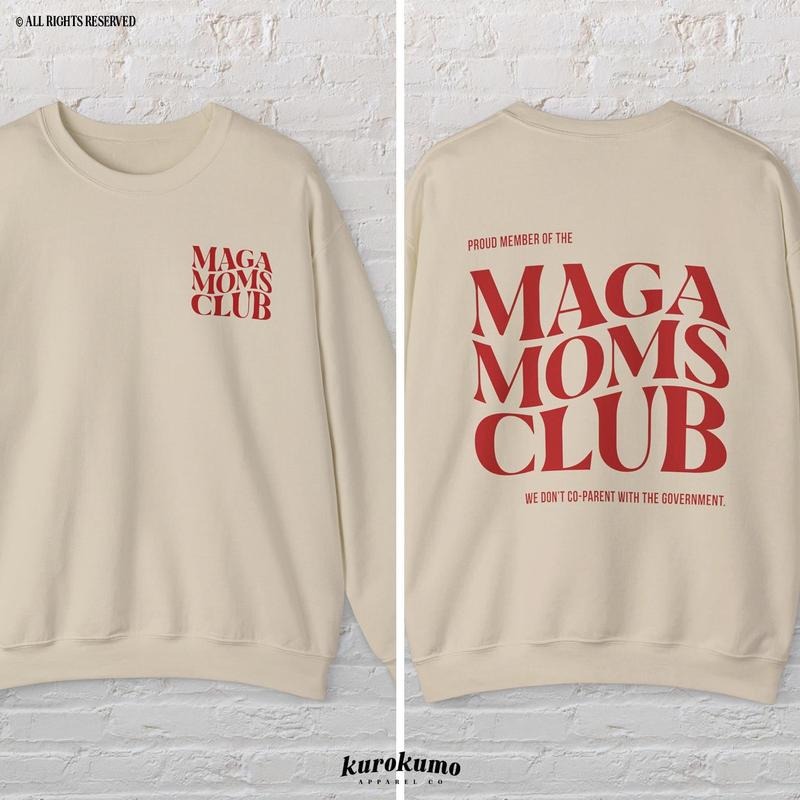 MAGA Moms Club Shirt Make America Great Again Republican Mom Crewneck Take America Back Pro Trump 47th President Shirt Unisex T-Shirt Unisex Sweatshir