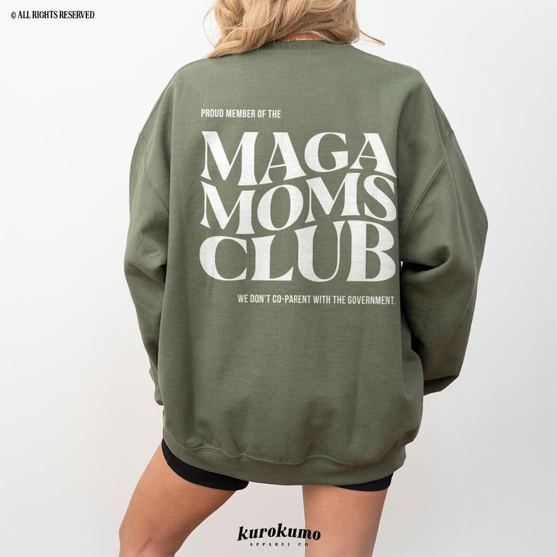 MAGA Moms Club Shirt Make America Great Again Republican Mom Crewneck Take America Back Pro Trump 47th President Shirt Unisex T-Shirt Unisex Sweatshir