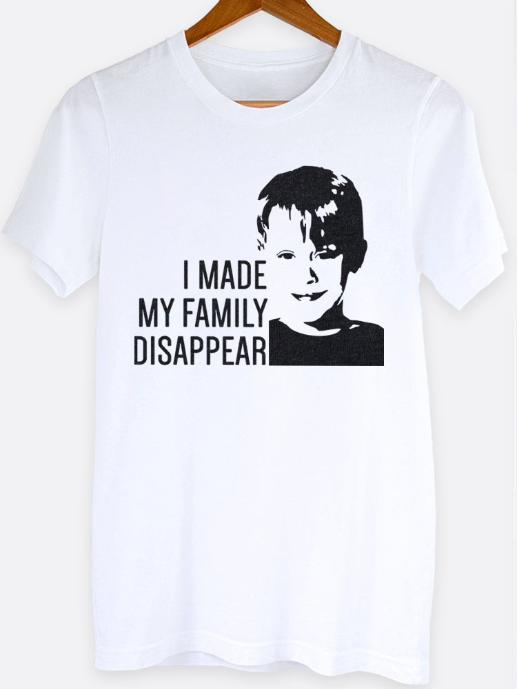 Made My Family Disappear Graphic Tee